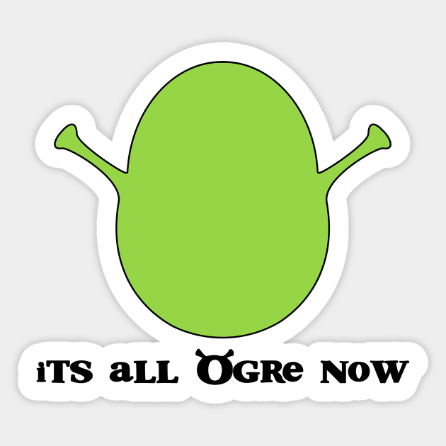 It's All Ogre Now Sticker by feedmepixiedust